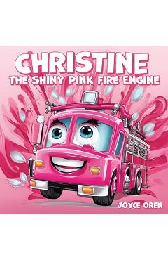 Christine the Shiny Pink Fire Engine - Joyce Oren