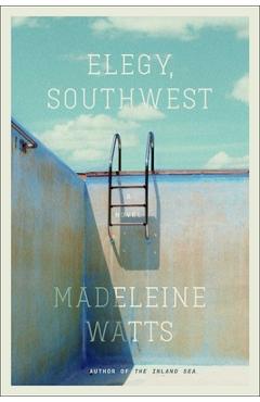 Elegy, Southwest - Madeleine Watts