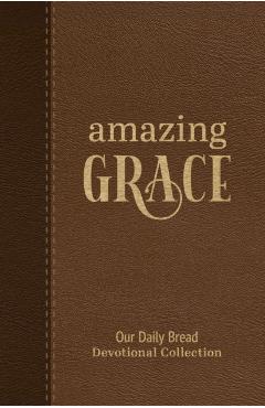 Amazing Grace: Our Daily Bread Devotional Collection -