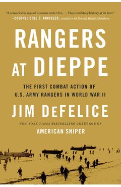 Rangers at Dieppe: The First Combat Action of U.S. Army Rangers in World War II - Jim Defelice
