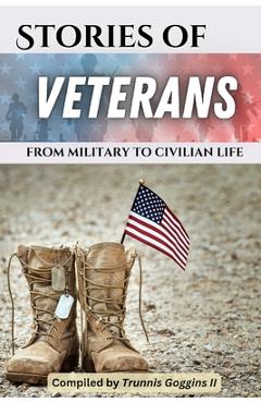 Stories of Veterans: (from military to civilian life) - Trunnis Goggins