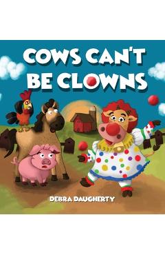 Cows Can't Be Clowns - Debra Daugherty