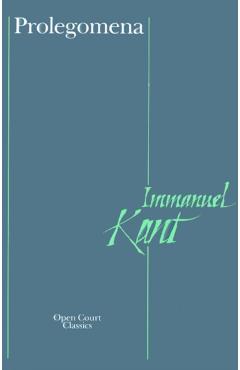 Prolegomena: To Any Future Metaphysics That Can Qualify as a Science - Immanuel Kant