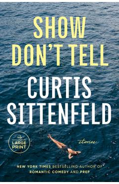 Show Don\'t Tell: Stories - Curtis Sittenfeld