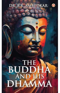 The Buddha And His Dhamma - B. R. Ambedkar