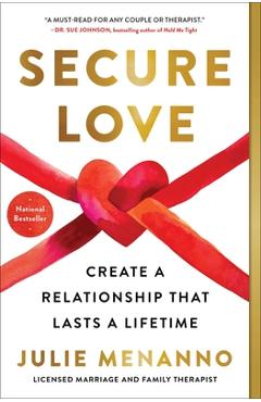 Secure Love: Create a Relationship That Lasts a Lifetime - Julie Menanno