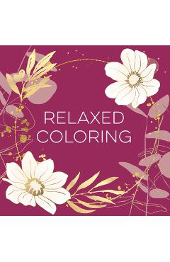 Relaxed Coloring (Each Coloring Page Is Paired with a Soothing Quotation Quotation or Saying to Reflect on as You Color) (Keepsake Coloring Books) -