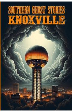 Southern Ghost Stories: Knoxville - Allen Sircy