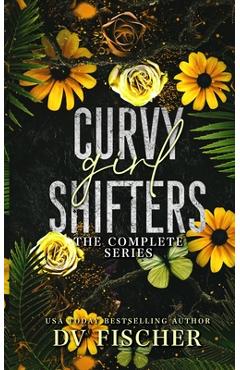 Curvy Girl Shifters: The Complete Series - Dv Fischer