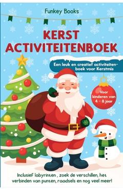 Kerst Activiteitenboek voor kinderen van 4 tot 8 jaar - Een leuk en creatief activiteitenboek voor Kerstmis: Inclusief labyrinten, zoek de verschillen - Funkey Books