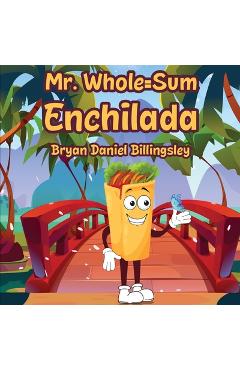 Mr. Whole = Sum Enchilada - Bryan Daniel Billingsley
