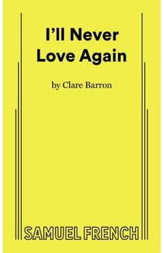 I\'ll Never Love Again - Clare Barron