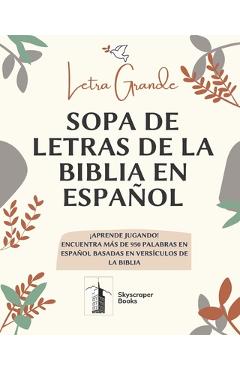Letra Grande Sopa De Letras De La Biblia En Español, Aprende Jugando! Encuentra Mas de 950 Palabras en Español Basadas en Versiculos de La Biblia: Let - Skyscraper Books