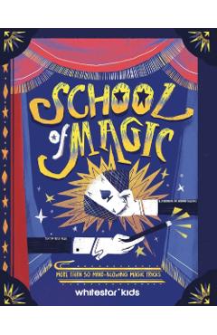 School of Magic: More Than 50 Mind-Blowing Magic Tricks - Altea Villa