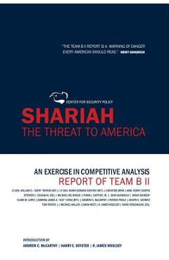 Shariah: The Threat To America: An Exercise In Competitive Analysis (Report of Team B II) - Harry Edward Soyster