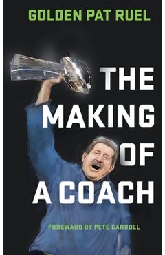 The Making of a Coach - Golden Pat Ruel