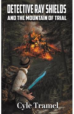 Detective Ray Shields and the Mountain of Trial - Cyle Tramel