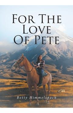 For The Love Of Pete - Betty Himmelspach