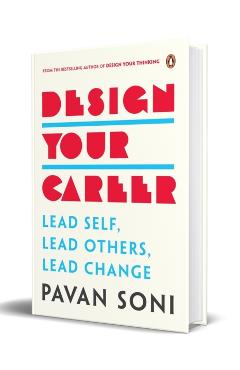 Design Your Career: Lead Self, Lead Others, Lead Change - Pavan Soni