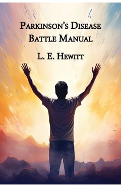 Parkinson's Disease Battle Manual - Lynn E. Hewitt