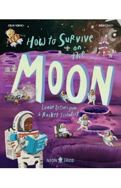 How to Survive on the Moon: Lunar Lessons from a Rocket Scientist - Joalda Morancy
