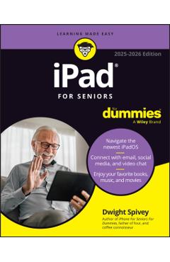 iPad for Seniors for Dummies, 2025 - 2026 Edition - Dwight Spivey