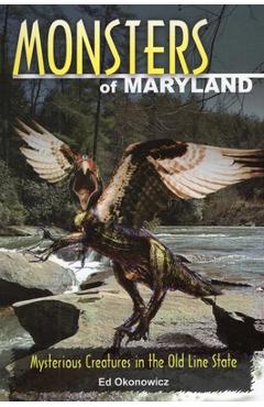 Monsters of Maryland: Mysterious Creatures in the Old Line State