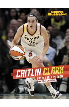 Caitlin Clark: Basketball Phenom - Matt Chandler
