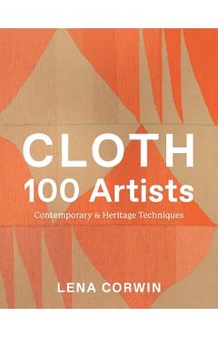 Cloth 100 Artists: Contemporary & Heritage Techniques - Lena Corwin
