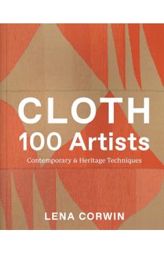 Cloth 100 Artists: Contemporary & Heritage Techniques - Lena Corwin