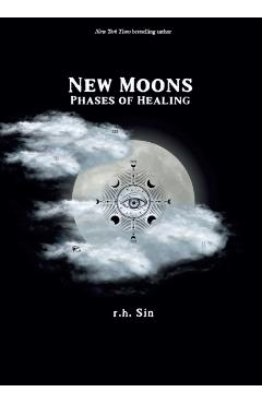 New Moons: Phases of Healing - R. H. Sin