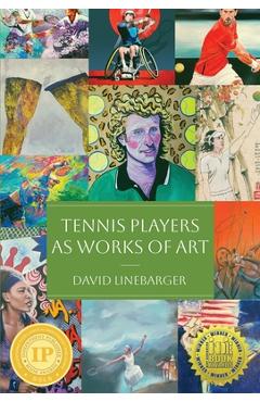 Tennis Players as Works of Art - David Linebarger