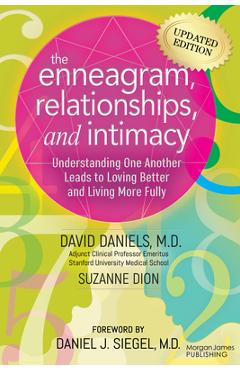 The Enneagram, Relationships, and Intimacy: Understanding One Another Leads to Loving Better and Living More Fully -