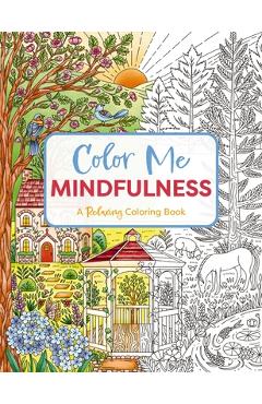 Color Me Mindfulness: A Relaxing Coloring Book -