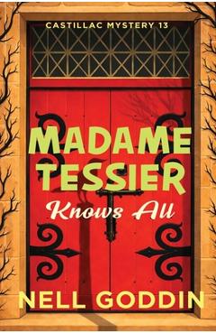 Madame Tessier Knows All - Nell Goddin