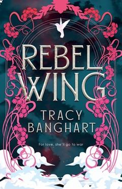 Rebel Wing - Tracy Banghart