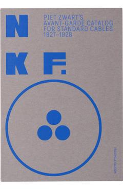 Nkf: Piet Zwart\'s Avant-Garde Catalog for Standard Cables: 1927-1928 - Piet Zwart