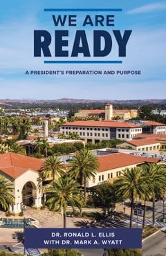 We Are Ready: A President\'s Preparation and Purpose - Ronald L. Ellis