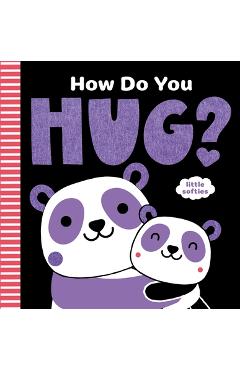 How Do You Hug?: A Little Softies Board Book - Kathryn Jewitt
