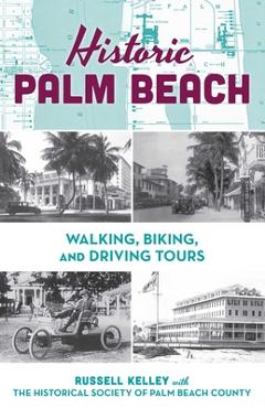 Historic Palm Beach: Walking, Biking and Driving Tours -
