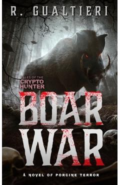 Boar War: A Cryptid Thriller - Rick Gualtieri