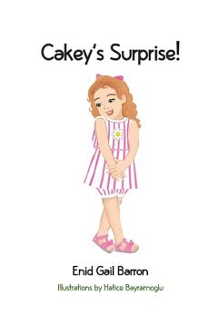 Cakey\'s Surprise! - Enid Gail Barron