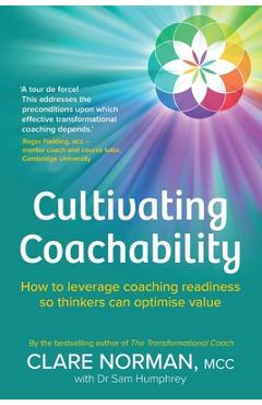 Cultivating Coachability: How to leverage coaching readiness so thinkers can optimise value - Clare Norman