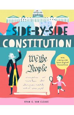 The Side-By-Side Constitution: With Side-By-Side Plain English Translations, Plus Definitions and More! - Ryan G. Van Cleave