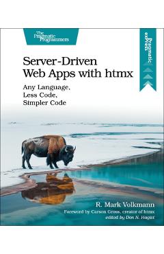 Server-Driven Web Apps with Htmx: Any Language, Less Code, Simpler Code - R. Mark Volkmann