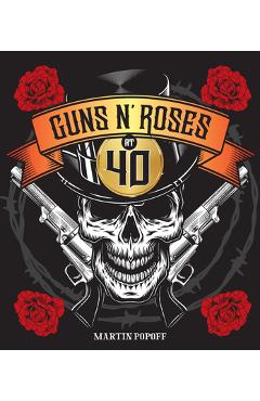Guns N' Roses at 40 - Martin Popoff