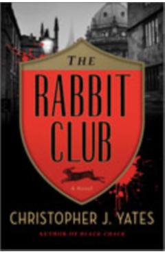 The Rabbit Club - Christopher J. Yates