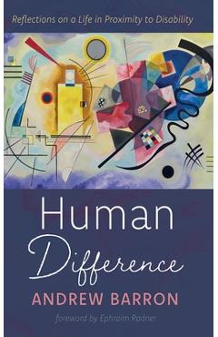 Human Difference: Reflections on a Life in Proximity to Disability - Andrew Barron