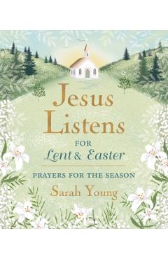 Jesus Listens--For Lent and Easter, Padded Hardcover, with Full Scriptures: Prayers for the Season - Sarah Young