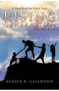 The Rising Generation: No - Pit - 4 - Us - Eunice R. Callwood